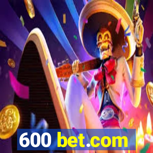 600 bet.com